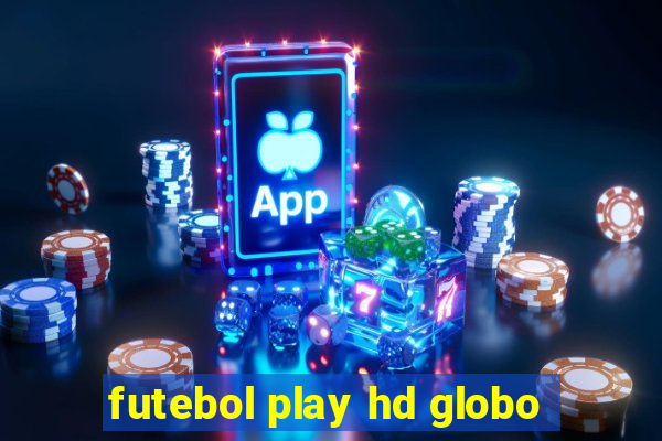 futebol play hd globo